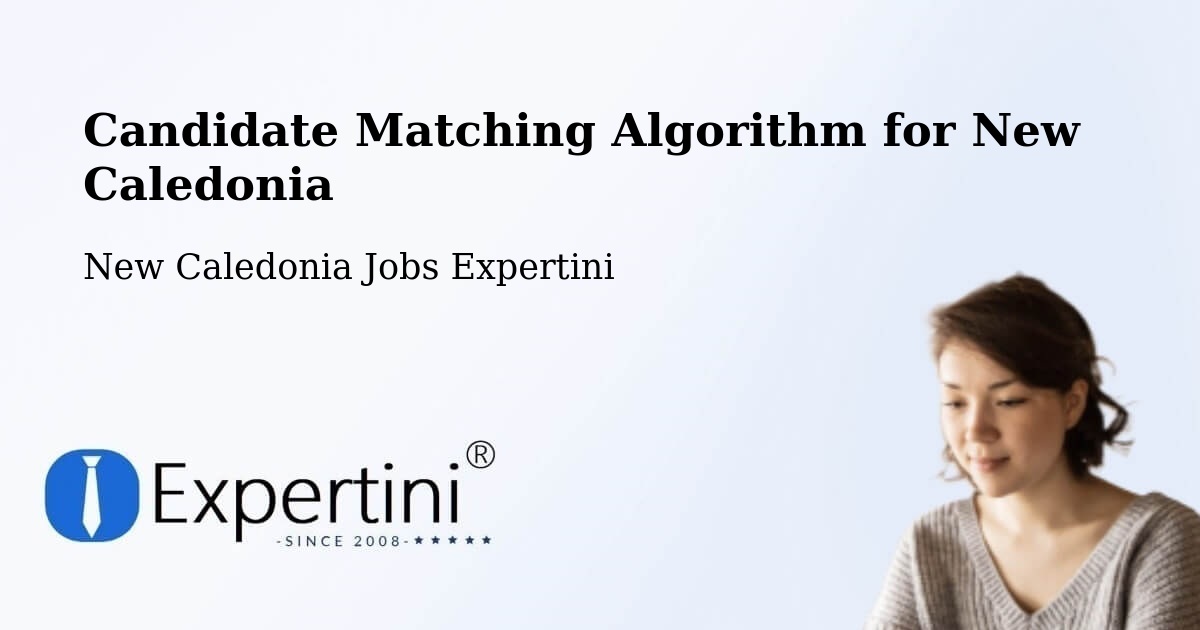 Candidate Matching Algorithm Overview – Païta - New Caledonia Jobs Expertini