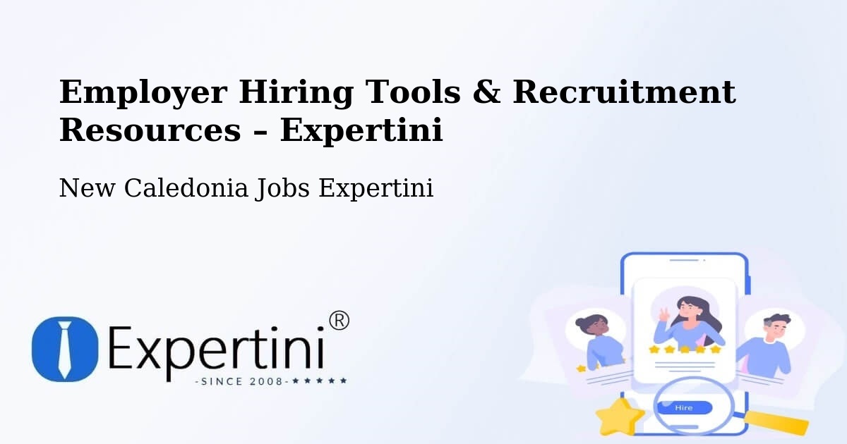 Employer Hiring Tools & Recruitment Resources – Païta - Païta, New Caledonia Jobs Expertini