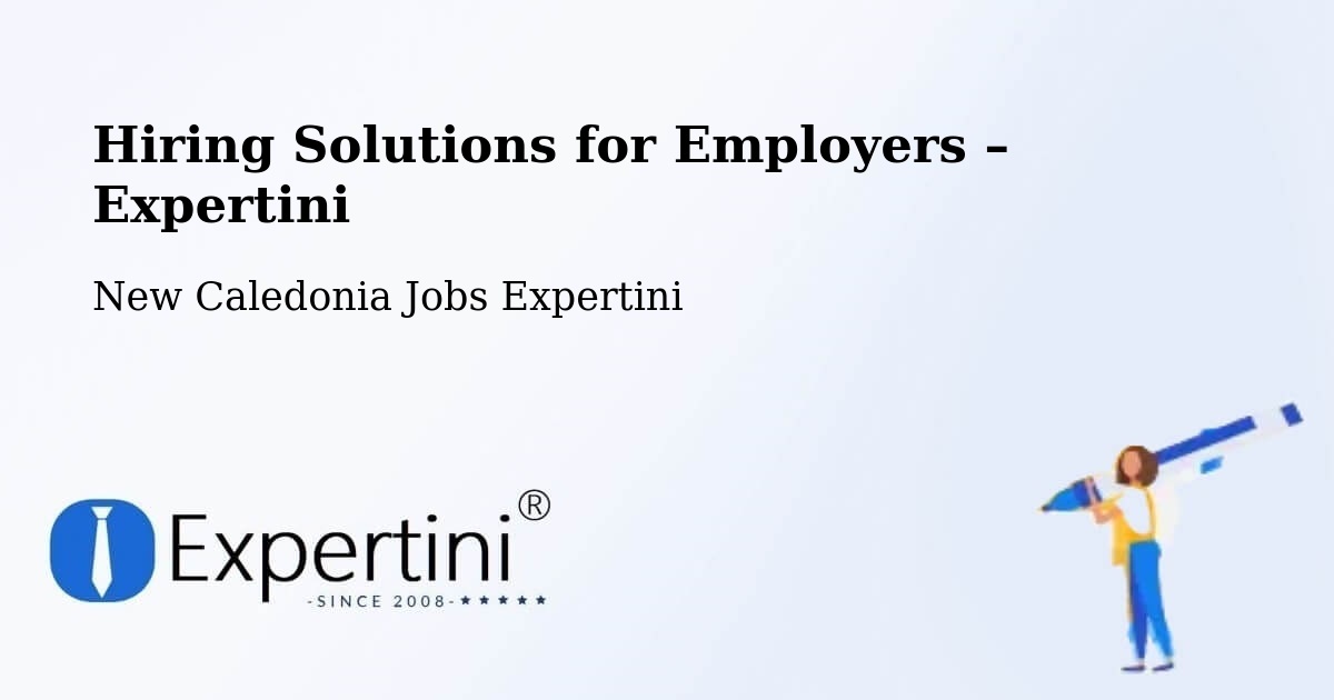 Hiring Solutions for Employers in Païta - Païta, New Caledonia Jobs Expertini