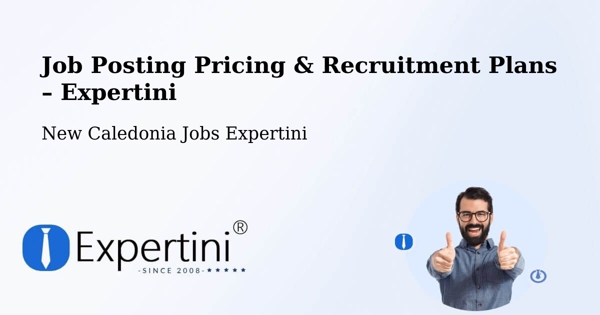 Job Posting Pricing & Recruitment Plans – Païta - Païta, New Caledonia Jobs Expertini